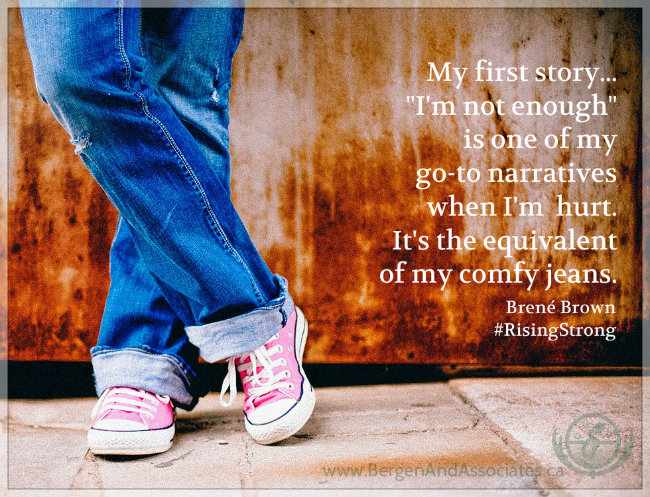 <img src="/files/posts for blog/2015/July 2015/My first story Im not enough bergen.jpg" alt="From #RisingStrong : My first story:&quot;i" m="" not="" enough"="" is="" one="" of="" my="" go-to="" narratives="" when="" im="" hurt.="" it's="" the="" equivalent="" comfy="" jeans'="">